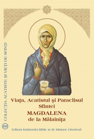 Viața, Acatistul și Paraclisul Sfintei Magdalena De La Mălainița  