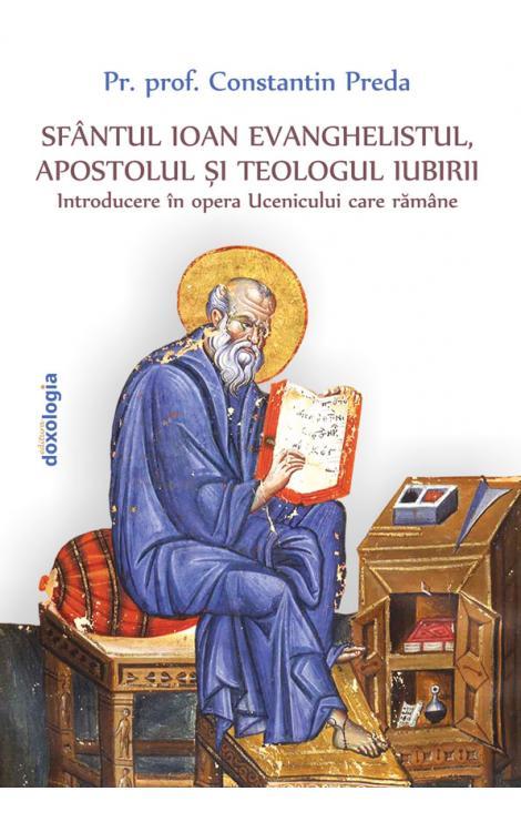 Sfântul Ioan Evanghelistul, Apostolul și Teologul Iubirii Introducere în Opera Ucenicului Care Rămâne